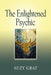The Enlightened Psychic: Unlocking the Creative Juice from Within by Suzy Graf