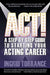 Act!: A Step by Step Guide to Starting Your Acting Career by Ingrid Torrance