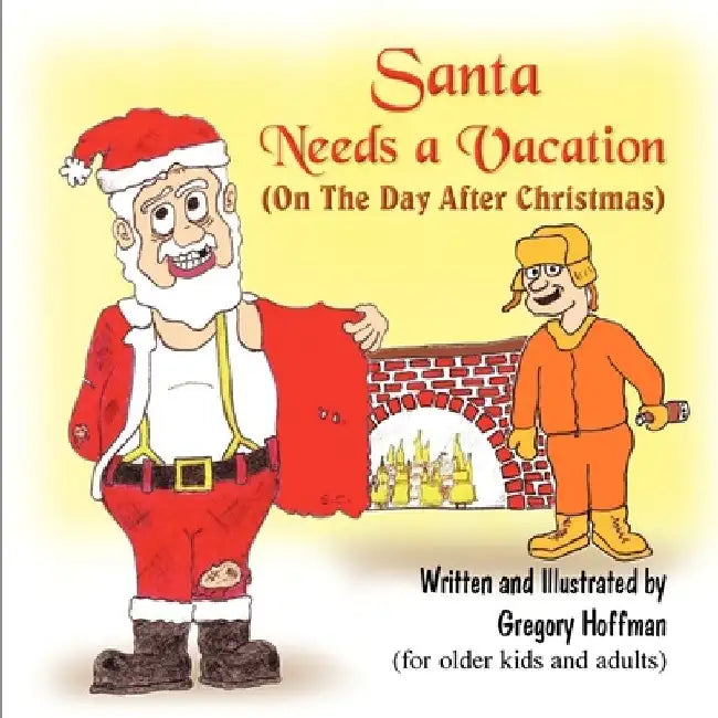 Santa Needs a Vacation (on the Day After Christmas) by Gregory Hoffman