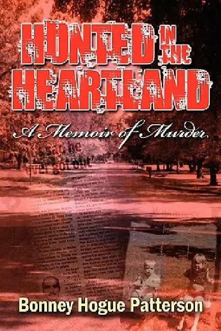 Hunted in the Heartland: A Memoir of Murder by Bonney Hogue Patterson