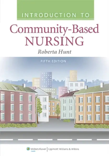 Introduction to Community Based Nursing by Roberta Hunt