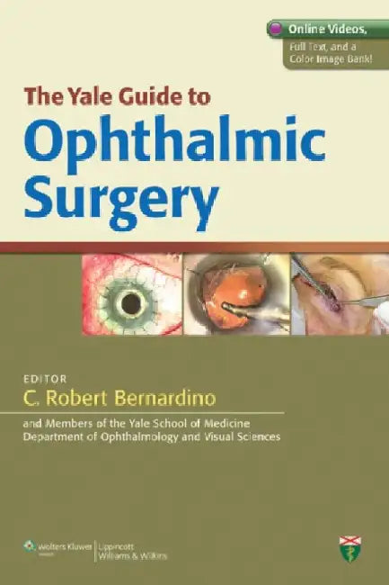 The Yale Guide to Ophthalmic Surgery by C. Robert Bernardino