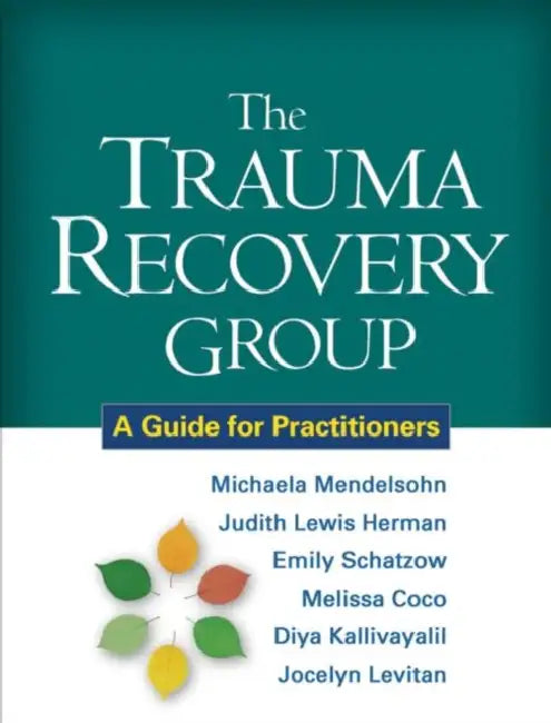 The Trauma Recovery Group: A Guide for Practitioners by Mendelsohn Michaela