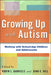 Growing Up with Autism: Working with School-Age Children and Adolescents by Robin L. Gabriels