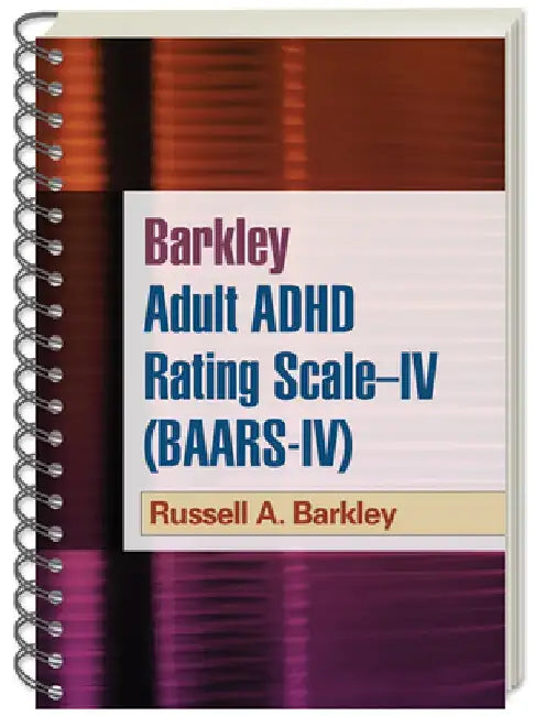 Barkley Adult ADHD Rating Scale--IV (BAARS-IV) by Russell A. Barkley