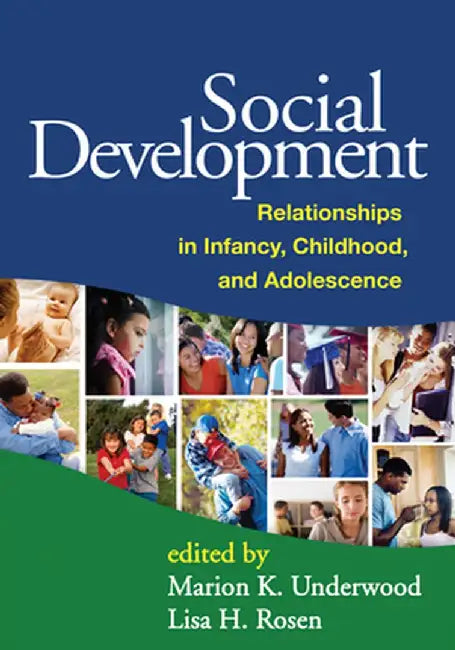 Social Development: Relationships in Infancy, Childhood, and Adolescence by Marion K. Underwood