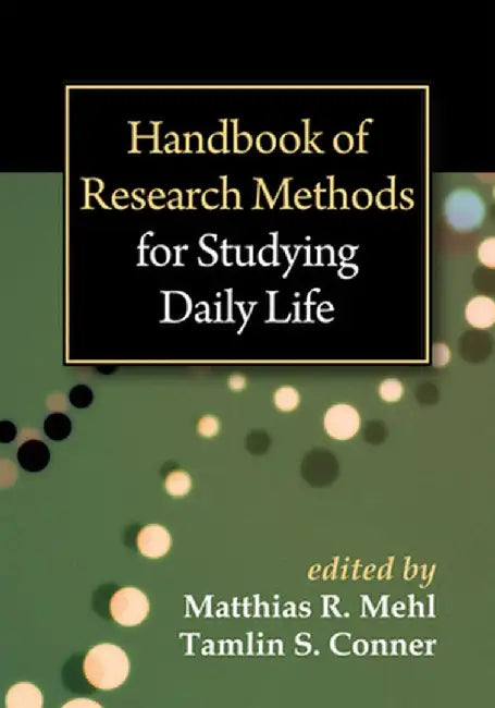 Handbook of Research Methods for Studying Daily Life by Matthias R. Mehl