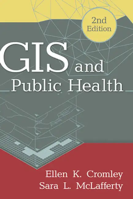 GIS and Public Health by Ellen K. Cromley