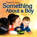 There's Just Something About a Boy by Jenny Lee Sulpizio, Peg Lozier