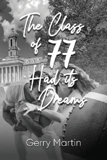 The Class of '77 Had its Dreams by Gerry Martin