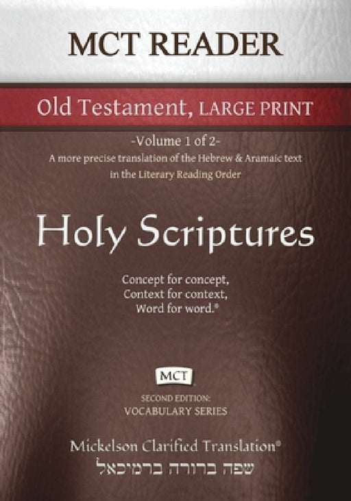MCT Reader Old Testament Large Print, Mickelson Clarified: -Volume 1 of 2- A more precise translation of the Hebrew and Aramaic text in the Literary R by Jonathan K. Mickelson, Jonathan K. Mickelson