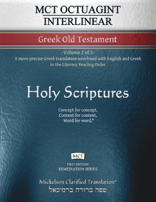 MCT Octuagint Interlinear Greek Old Testament, Mickelson Clarified: -Volume 2 of 2- A more precise Greek translation interlined with English and Greek by Jonathan K. Mickelson, Jonathan K. Mickelson