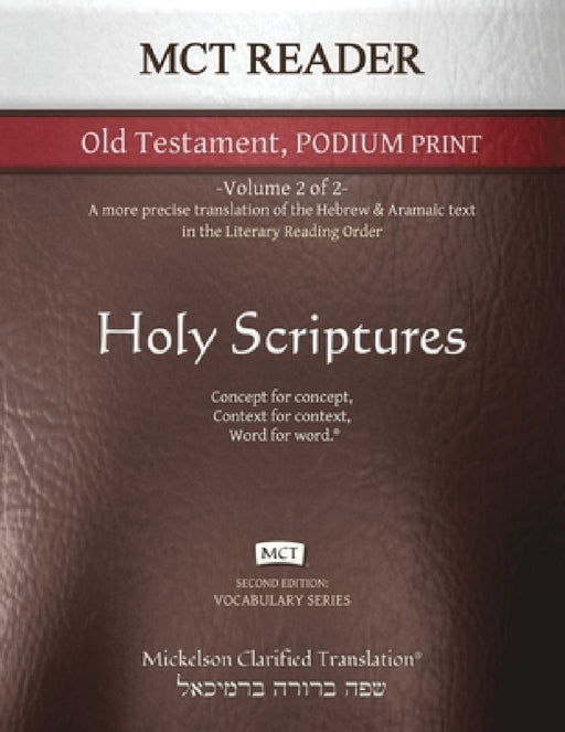 MCT Reader Old Testament Podium Print, Mickelson Clarified: -Volume 2 of 2- A more precise translation of the Hebrew and Aramaic text in the Literary by Jonathan K. Mickelson