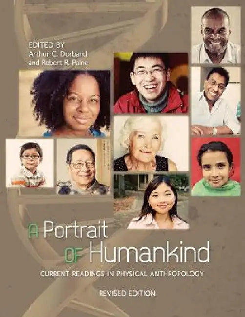 A Portrait of Humankind: Current Readings in Physical Anthropology (Revised Edition) by Arthur Charles Durband, Robert Rolfe Paine