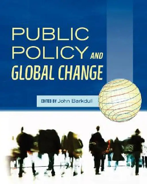 Public Policy and Global Change by John Barkdull
