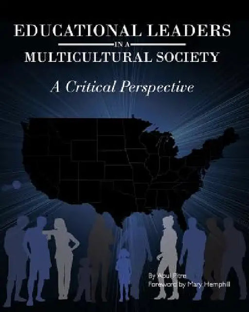 Educational Leaders in a Multicultural Society: A Critical Perspective by Abul Pitre, Mary M. Hemphill