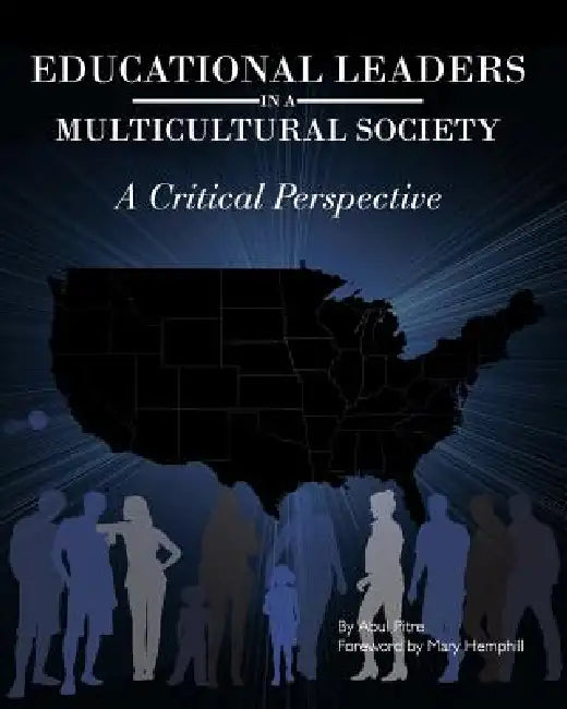 Educational Leaders in a Multicultural Society: A Critical Perspective by Abul Pitre, Mary M. Hemphill