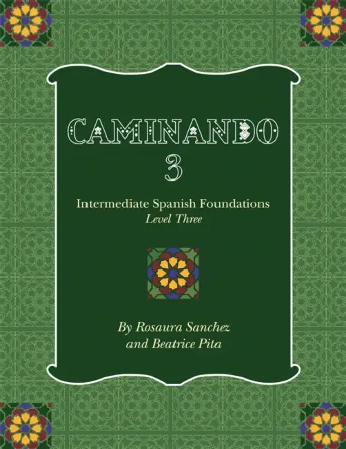 Caminando 3: Intermediate Spanish Foundations - Level Three by Rosaura Sanchez, Beatrice Pita