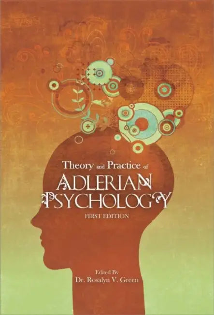 Theory and Practice of Adlerian Psychology by Rosalyn V. Green