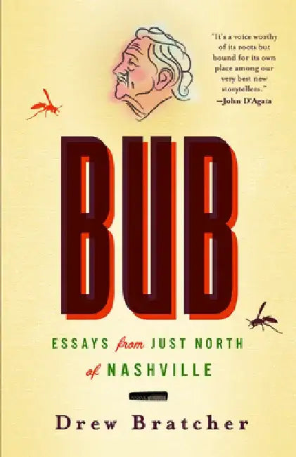 Bub: Essays from Just North of Nashville by Drew Bratcher