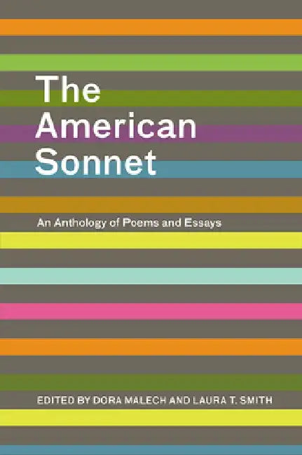 The American Sonnet: An Anthology of Poems and Essays by Dora Malech