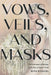 Vows, Veils, and Masks: The Performance of Marriage in the Plays of Eugene O'Neill by Beth Wynstra