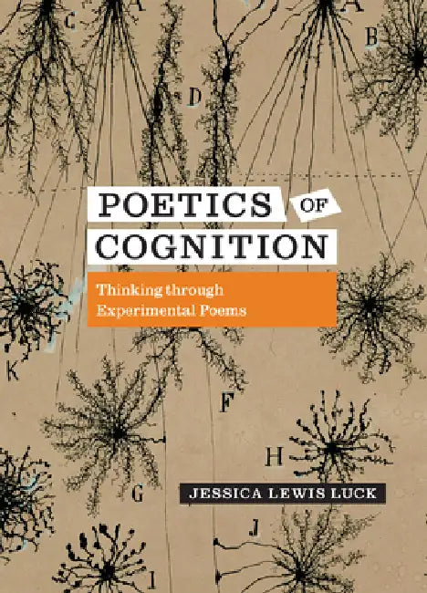 Poetics of Cognition: Thinking Through Experimental Poems by Jessica Lewis Luck