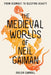 The Medieval Worlds of Neil Gaiman: From Beowulf to Sleeping Beauty by Shiloh Carroll