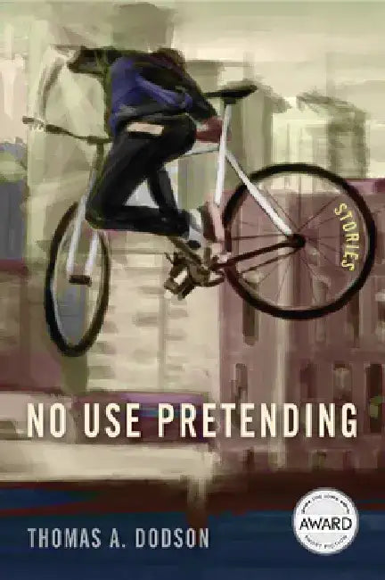No Use Pretending by Thomas A. Dodson