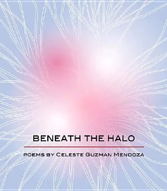 Beneath the Halo by Celeste Guzmaan Mendoza