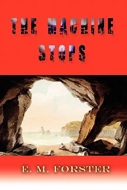 The Machine Stops by E. M. Forster