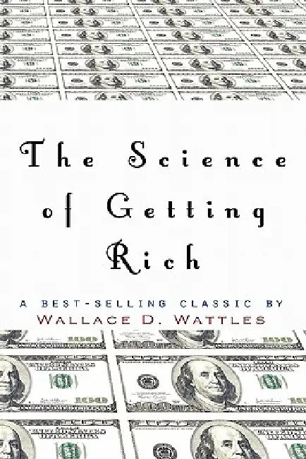 The Science of Getting Rich by Wallace D. Wattles