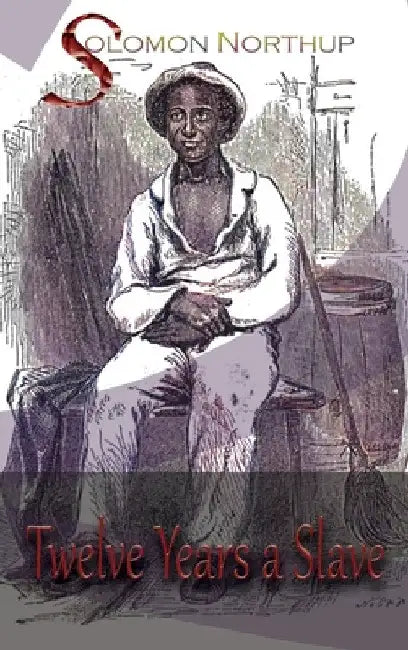 Twelve Years a Slave by Solomon Northup
