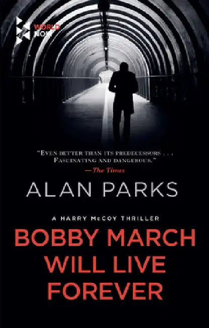Bobby March Will Live Forever by Alan Parks