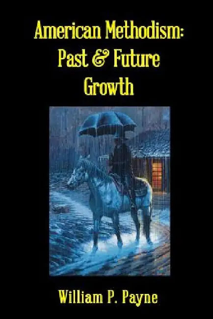 American Methodism: Past and Future Growth by William P. Payne
