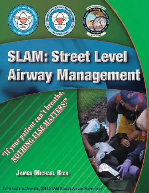 Slam: Street Level Airway Management by James Michael Rich