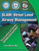 Slam: Street Level Airway Management by James Michael Rich