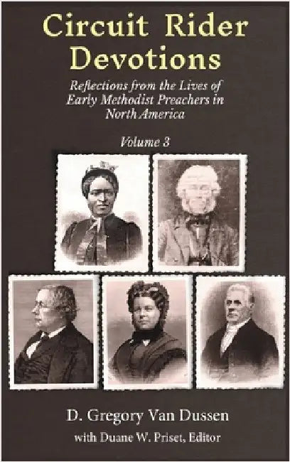 Circuit Rider Devotions: Reflections from the Lives of Early Methodist Preachers in North America, Volume 3 by Van Dussen, D. Gregory