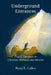 Underground Entrances, Prayer Openings to Christian Holiness and Mission by Barry L. Callen
