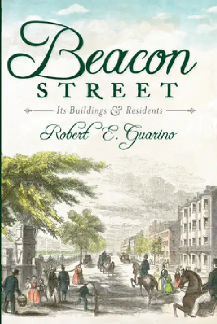 Beacon Street: Its Buildings and Residents by Robert E. Guarino