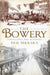 The Bowery: A History of Grit, Graft and Grandeur by Eric Ferrara