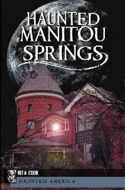 Haunted Manitou Springs by Stephanie Waters Moding