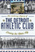 The Enduring Legacy of the Detroit Athletic Club: Driving the Motor City by Kenneth H. Voyles