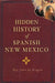 Hidden History of Spanish New Mexico by Ray John De Aragon