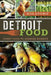 Detroit Food: Coney Dogs to Farmers Markets by William Loomis