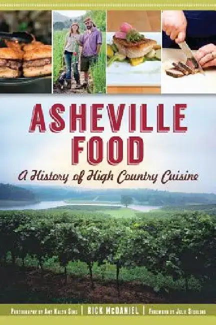 Asheville Food: A History of High Country Cuisine by Rick McDaniel