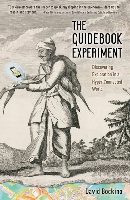 The Guidebook Experiment: Discovering Exploration in a Hyper-Connected World by David Bockino