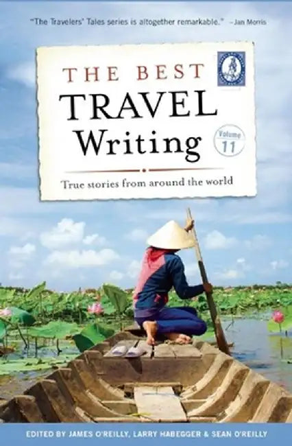 The Best Travel Writing, Volume 11: True Stories from Around the World by James O'Reilly