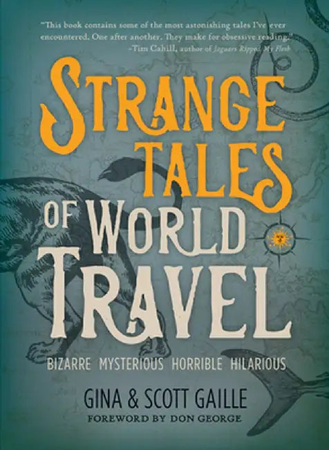 Strange Tales of World Travel: * Bizarre * Terrifying * Hilarious * Incredible *