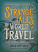 Strange Tales of World Travel: * Bizarre * Terrifying * Hilarious * Incredible *